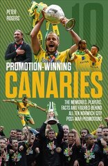 Promotion-Winning Canaries: Memories, Players, Facts and Figures Behind All of Norwich City's Post-War Promotions hind ja info | Tervislik eluviis ja toitumine | kaup24.ee