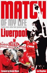 Liverpool FC Match of My Life: Twelve Stars Relive Their Favourite Games 2nd edition цена и информация | Книги о питании и здоровом образе жизни | kaup24.ee