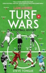 Lancashire Turf Wars: A Football History None ed. цена и информация | Книги о питании и здоровом образе жизни | kaup24.ee