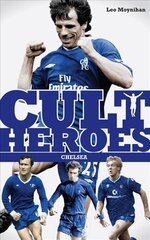 Chelsea Cult Heroes: Stamford Bridge's Greatest Icons 2nd edition цена и информация | Книги о питании и здоровом образе жизни | kaup24.ee