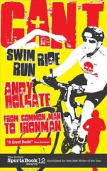 Can't Swim, Can't Ride, Can't Run: My Triathlon Journey from Common Man to Ironman hind ja info | Elulooraamatud, biograafiad, memuaarid | kaup24.ee