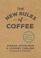 New Rules of Coffee: A Modern Guide for Everyone hind ja info | Retseptiraamatud | kaup24.ee