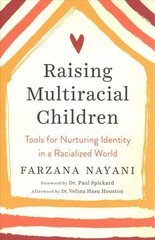 Raising Multiracial Children: Tools for Nurturing Identity in a Racialized World hind ja info | Eneseabiraamatud | kaup24.ee