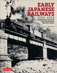 Early Japanese Railways 1853-1914: Engineering Triumphs That Transformed Meiji-era Japan цена и информация | Исторические книги | kaup24.ee