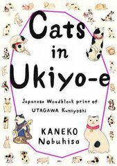 Cats in Ukiyo-E: Japanese Woodblock Prints цена и информация | Книги об искусстве | kaup24.ee