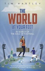 World at Your Feet: In Search of the Soul of Football цена и информация | Книги о питании и здоровом образе жизни | kaup24.ee