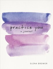 Practice You: A Journal hind ja info | Eneseabiraamatud | kaup24.ee