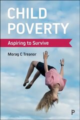 Child Poverty: Aspiring to Survive hind ja info | Ühiskonnateemalised raamatud | kaup24.ee