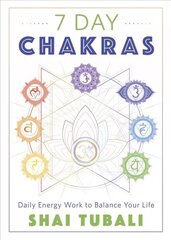 7 Day Chakras: Daily Energy Work to Balance Your Life hind ja info | Eneseabiraamatud | kaup24.ee