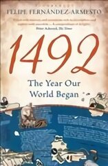 1492: The Year Our World Began hind ja info | Ajalooraamatud | kaup24.ee
