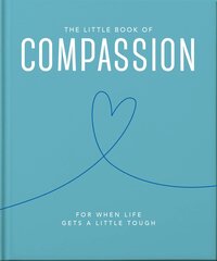 Little Book of Compassion: For when life gets a little tough hind ja info | Eneseabiraamatud | kaup24.ee