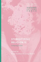 Stereotyping Religion II: Critiquing Cliches цена и информация | Духовная литература | kaup24.ee