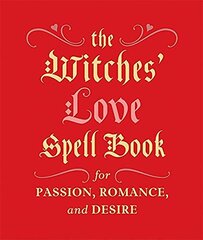 Witches' Love Spell Book: For Passion, Romance, and Desire hind ja info | Eneseabiraamatud | kaup24.ee
