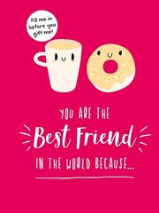 You Are the Best Friend in the World Because...: The Perfect Gift For Your BFF цена и информация | Самоучители | kaup24.ee