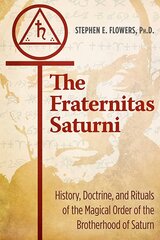 Fraternitas Saturni: History, Doctrine, and Rituals of the Magical Order of the Brotherhood of Saturn hind ja info | Usukirjandus, religioossed raamatud | kaup24.ee