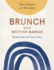 Brunch with Brother Marcus: Recipes from the Eastern Med цена и информация | Книги рецептов | kaup24.ee