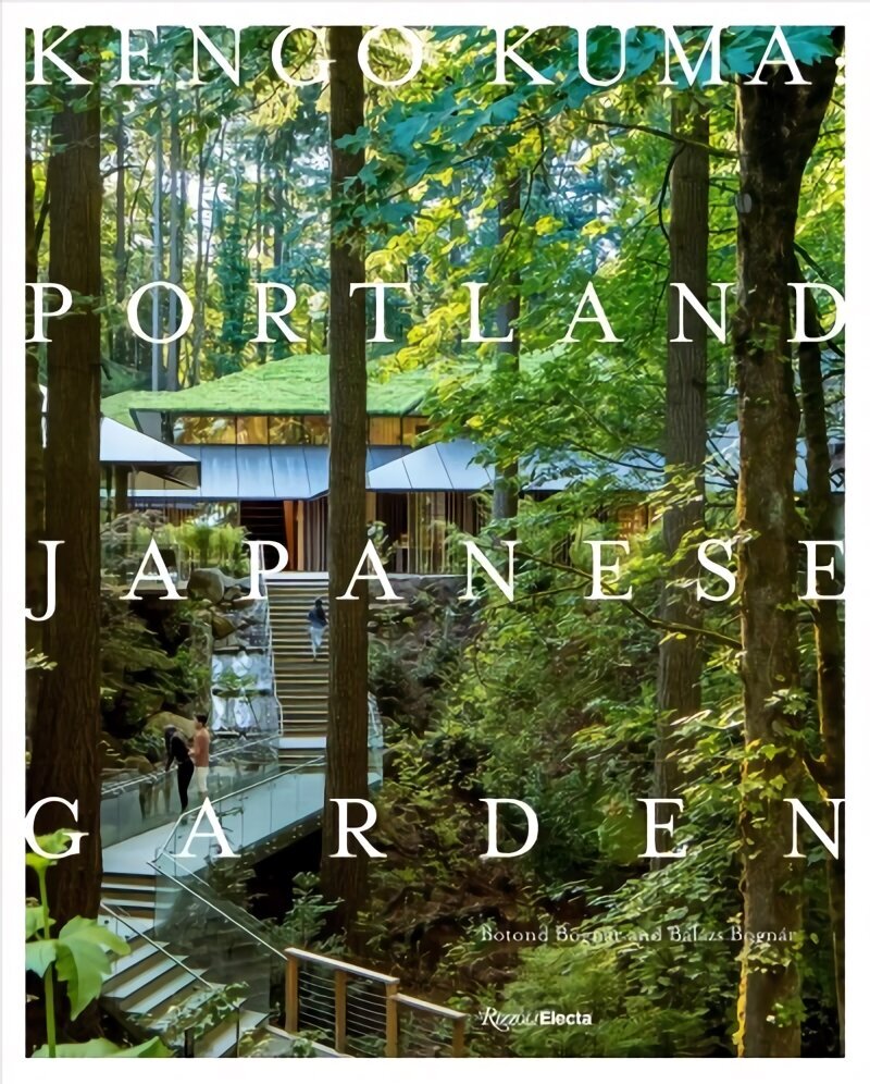 Kengo Kuma and the Portland Japanese Garden hind ja info | Aiandusraamatud | kaup24.ee