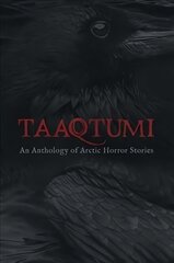 Taaqtumi: An Anthology of Arctic Horror Stories English Edition hind ja info | Fantaasia, müstika | kaup24.ee