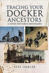 Tracing Your Docker Ancestors: A Guide for Family Historians цена и информация | Книги о питании и здоровом образе жизни | kaup24.ee