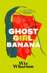 Ghost Girl, Banana: The unforgettable debut novel of 2023 - a story of family, belonging and home цена и информация | Фантастика, фэнтези | kaup24.ee