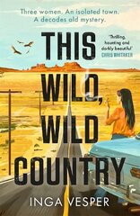 This Wild, Wild Country: The most gripping, atmospheric mystery you'll read this year цена и информация | Фантастика, фэнтези | kaup24.ee