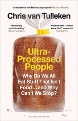 Ultra-Processed People: Why Do We All Eat Stuff That Isn't Food ... and Why Can't We Stop? цена и информация | Самоучители | kaup24.ee