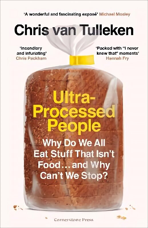 Ultra-Processed People: Why Do We All Eat Stuff That Isn't Food ... and Why Can't We Stop? hind ja info | Eneseabiraamatud | kaup24.ee