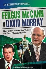 Fergus McCann Versus David Murray: How Celtic Turned the Tables on Their Glasgow Rivals hind ja info | Tervislik eluviis ja toitumine | kaup24.ee