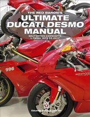 Red Baron's Ultimate Ducati Desmo Manual: Belt-Driven Camshafts L-Twins 1979 to 2017 hind ja info | Reisiraamatud, reisijuhid | kaup24.ee