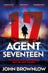 Agent Seventeen: The Richard and Judy Summer 2023 pick - the most intense and thrilling crime action thriller of the year, for fans of Jason Bourne and James Bond цена и информация | Фантастика, фэнтези | kaup24.ee