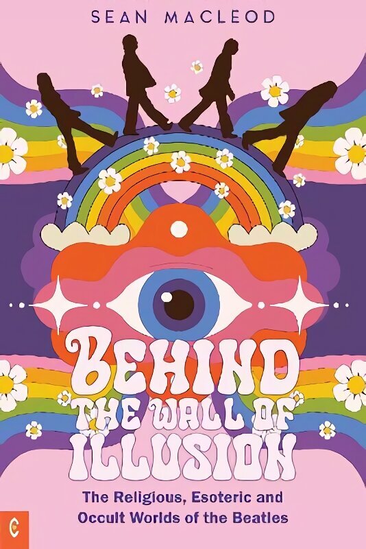 Behind the Wall of Illusion: The Religious, Esoteric and Occult Worlds of the Beatles цена и информация | Kunstiraamatud | kaup24.ee