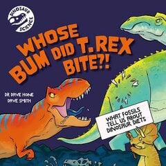 Dinosaur Science: Whose Bum Did T. rex Bite?! цена и информация | Книги для подростков и молодежи | kaup24.ee