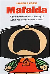 Mafalda: A Social and Political History of Latin America's Global Comic hind ja info | Ajalooraamatud | kaup24.ee