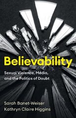 Believability: Sexual Violence, Media, and the Politics of Doubt hind ja info | Ühiskonnateemalised raamatud | kaup24.ee