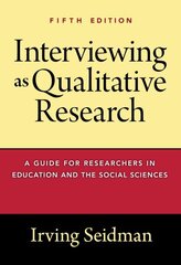 Interviewing as Qualitative Research: A Guide for Researchers in Education and the Social Sciences 5th Revised edition hind ja info | Ühiskonnateemalised raamatud | kaup24.ee