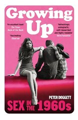 Growing Up: Sex in the 1960s hind ja info | Ajalooraamatud | kaup24.ee