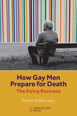 How Gay Men Prepare for Death: The Dying Business hind ja info | Ühiskonnateemalised raamatud | kaup24.ee