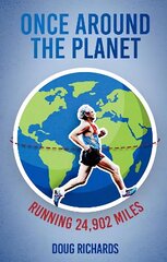 Once Around the Planet: Running 24,902 Miles цена и информация | Книги о питании и здоровом образе жизни | kaup24.ee
