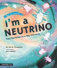 I'm a Neutrino: Tiny Particles in a Big Universe hind ja info | Noortekirjandus | kaup24.ee