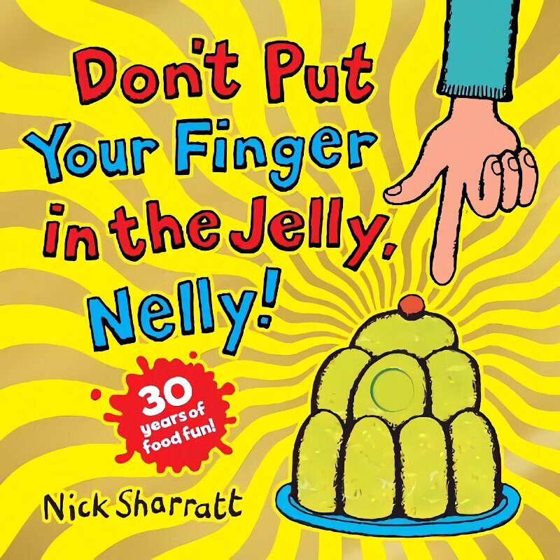 Don't Put Your Finger in the Jelly, Nelly (30th Anniversary Edition) PB hind ja info | Väikelaste raamatud | kaup24.ee