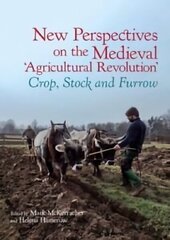 New Perspectives on the Medieval 'Agricultural Revolution': Crop, Stock and Furrow hind ja info | Ajalooraamatud | kaup24.ee
