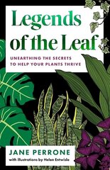 Legends of the Leaf: Unearthing the secrets to help your plants thrive цена и информация | Книги по садоводству | kaup24.ee