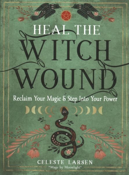 Heal the Witch Wound: Reclaim Your Magic and Step into Your Power hind ja info | Eneseabiraamatud | kaup24.ee