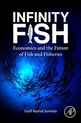 Infinity Fish: Economics and the Future of Fish and Fisheries цена и информация | Книги по экономике | kaup24.ee