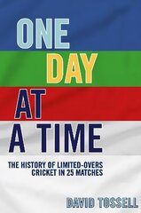 One Day at a Time: The History of Limited-Overs Cricket in 25 Matches цена и информация | Книги о питании и здоровом образе жизни | kaup24.ee