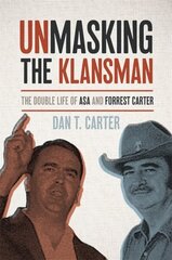 Unmasking the Klansman: The Double Life of Asa and Forrest Carter цена и информация | Исторические книги | kaup24.ee