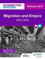 Connecting History: National 4 & 5 Migration and Empire, 1830-1939 цена и информация | Книги для подростков и молодежи | kaup24.ee