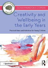Creativity and Wellbeing in the Early Years: Practical Ideas and Activities for Young Children hind ja info | Ühiskonnateemalised raamatud | kaup24.ee