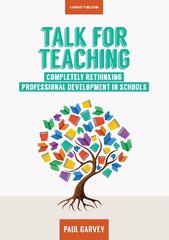 Talk for Teaching: Rethinking Professional Development in Schools: Rethinking Professional Development in Schools цена и информация | Книги по социальным наукам | kaup24.ee