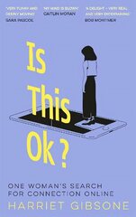 Is This OK?: One Woman's Search For Connection Online цена и информация | Биографии, автобиогафии, мемуары | kaup24.ee